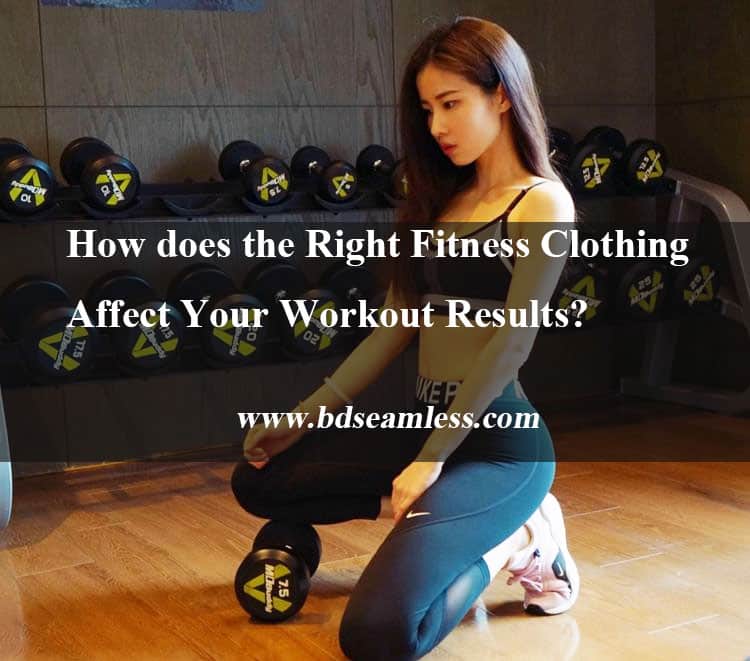 How Does The Right Fitness Clothing Affect Your Workout Results