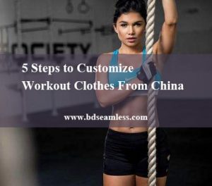 How to Customize Workout Clothes From China?
