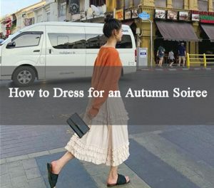 How to Dress for an Autumn Soiree