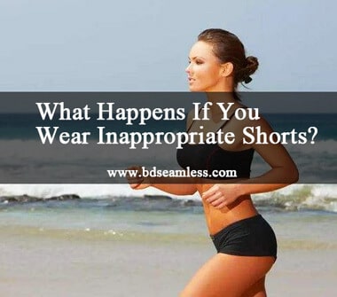 What Happens If You Wear Inappropriate Shorts? - Seamless Clothing